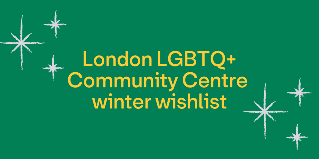 London LGBTQ+ Community Centre winter wishlist